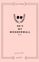 He's My Wonderwall  by KimJM15