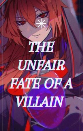 The Unfair Fate Of A Villain  by LuluShinazugawa