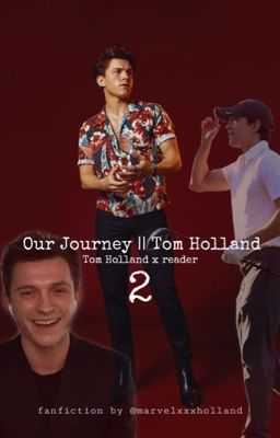 Our journey 2 || Tom Holland  cover