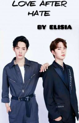 LOVE AFTER HATE[Zhanyi Fanfiction]Elisia✅ cover