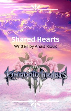 Kingdom Hearts III-Shared Hearts by RosyNanaReader