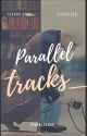 Parallel Tracks_ [END] by Icebear_are_icy