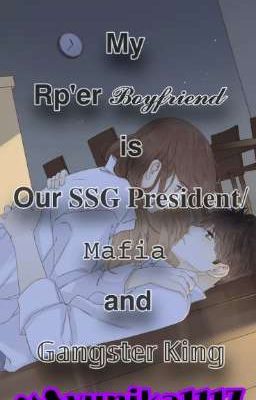 My Rp'er Boyfriend is Our SSG President / Mafia&Gangster King  cover