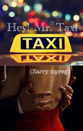 Hey! Mr. taxi! (Zarry mpreg) by styles_potatoes