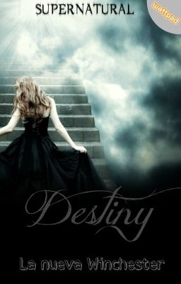 1° - Destiny, la nueva Winchester(SPN Fanfic) cover