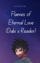 Flames of Eternal Love (Dabi x Reader) by CleverYui