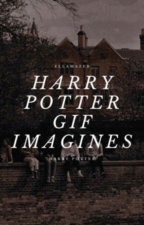 Harry Potter Gif Imagines by EllaMazeB