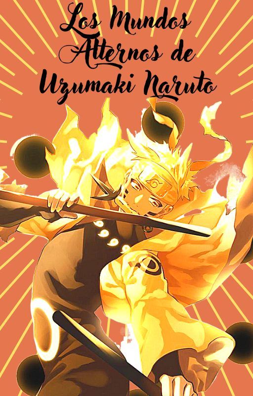 Los Mundos Alternos de Uzumaki Naruto by QishanWenSect