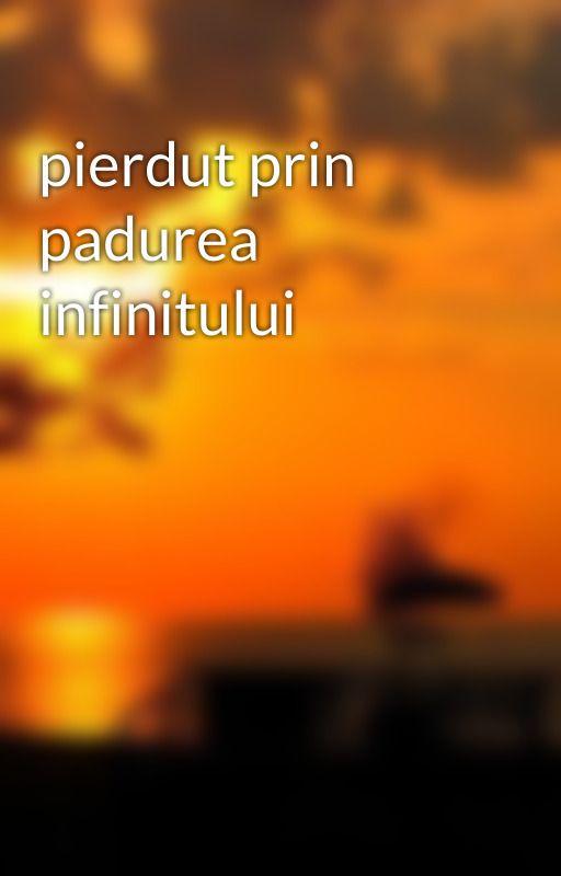 pierdut prin padurea infinitului by GabrielaStrain