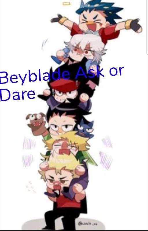 Beyblade Burst Ask or Dare by MirageJyrgun