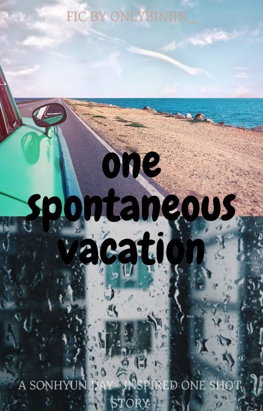 One Spontaneous Vacation (One shot) by onlybinjin_