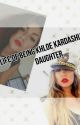 life as Khloe Kardashian's daughter by BabyGirl_Poppin