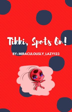 Tikki, Spots On! 🐞 by Miraculously_Lazy123