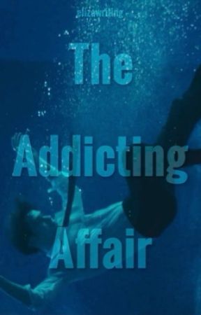 The Addicting Affair  by elizawriting