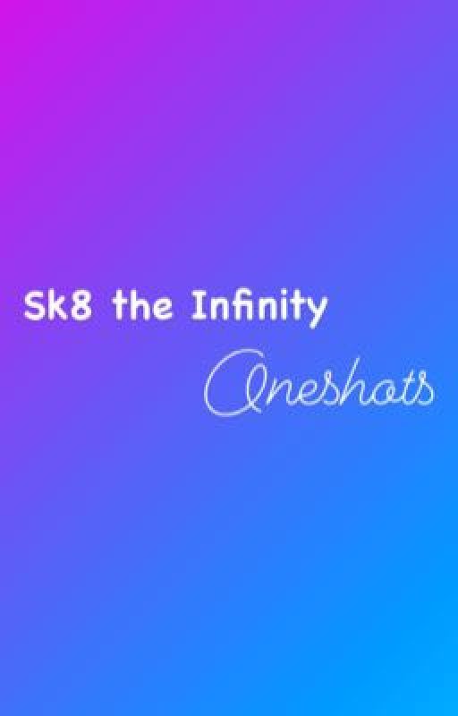 Sk8 the Infinity Oneshots by Hoziester