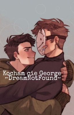 Kocham cie George // DreamNotFound  cover