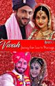 Vivah - Journey from Love to Marriage  by RuViKsh