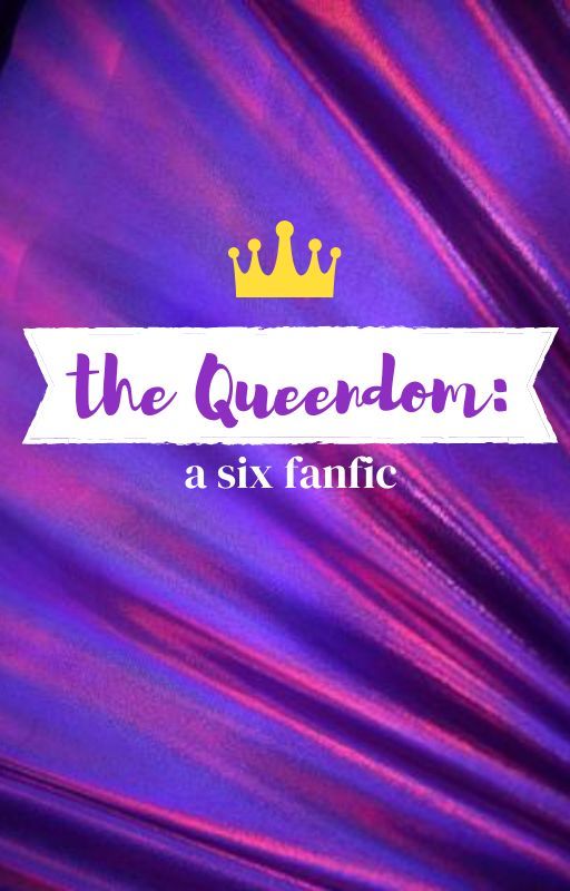 the queendom ☆ a six the musical fanfic by honorarygilmoregirl