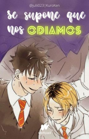 《Se supone que nos odiamos》 | KUROKEN by Julii023