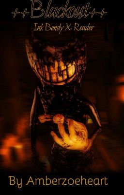 Blackout [Bendy X Reader]  cover