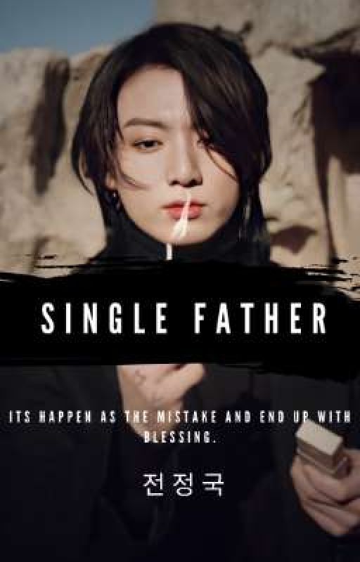 SINGLE FATHER [전정국] ✓ by MsSo_Ra