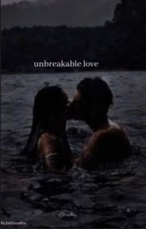 Unbreakable love  by Dracos_Gorl101