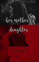 Her Mother's Daughter - Hotchniss by salemxminds