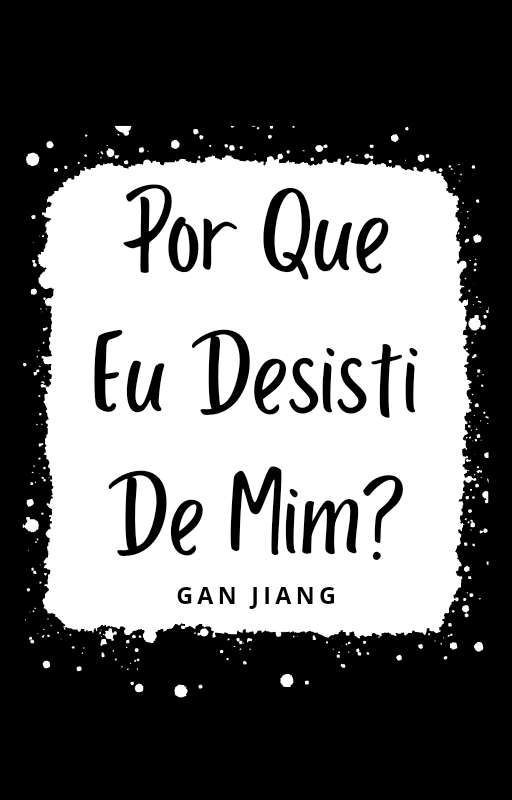 Por Que Eu Desisti De Mim? by GanJiang