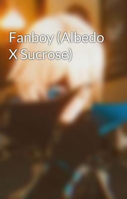 Fanboy (Albedo X Sucrose) cover