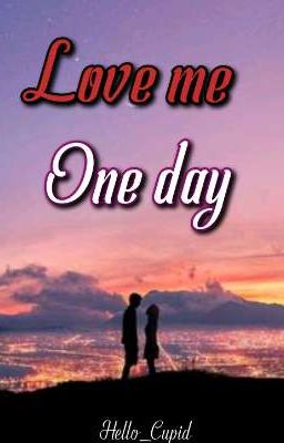 Love me one day|Completed √ cover