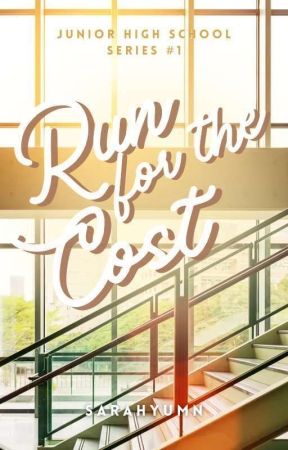 Run For The Cost (Junior High School Series #1) by SARAHYUMN