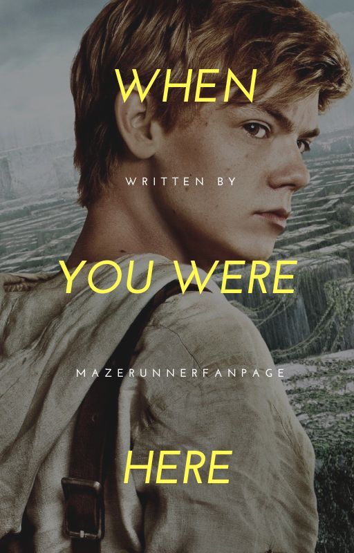 When you were here (Newt love story) by mazerunnerfanpage