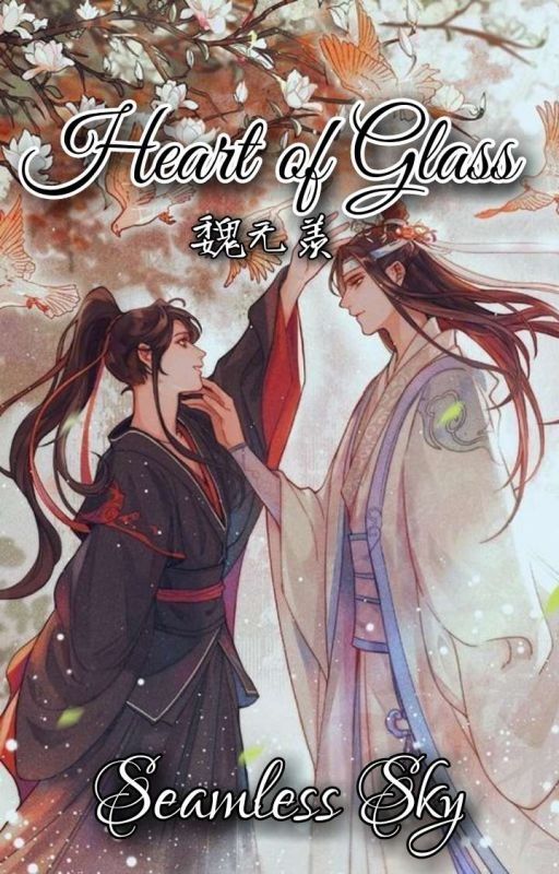 Heart of Glass ||Wei Wuxian|| [DISCONTINUED] by 3dollar_swaeg