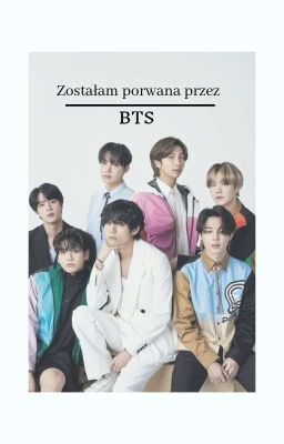 Zostałam porwana przez BTS 1(zakończona)  cover