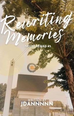 Rewriting Memories (NEUST Series #5) (COMPLETED)  cover