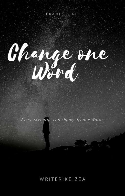 Change One Word by zyieleaubie24