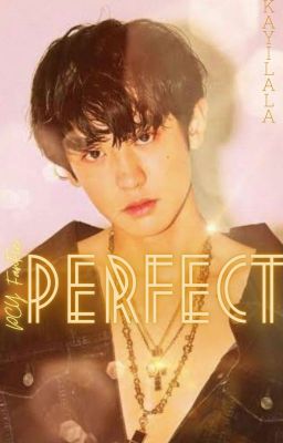 PERFECT (ChanRose PCY FANFIC) cover