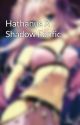 Hathanus X Shadow Fanfic  by HathanusIsabella