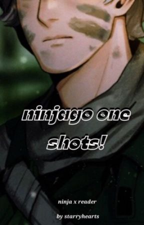 ninjago oneshots! | all ninja by starryhearts