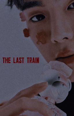 THE LAST TRAIN °sʜᴏᴡᴋɪ° cover