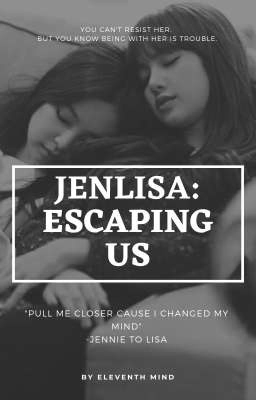 JenLisa : Escaping Us by andrei_sy