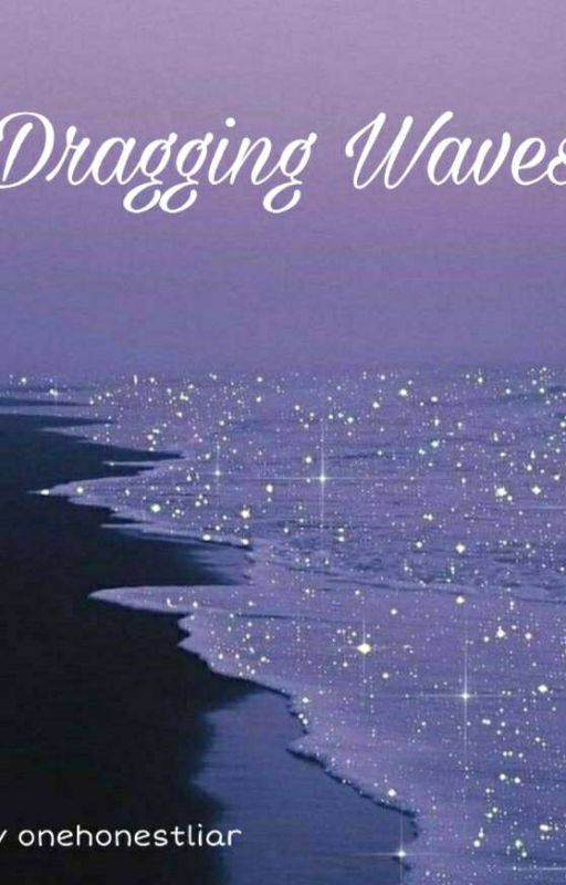 Dragging Waves by onehonestliar