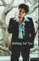 Nothing But You [COMPLETED] by StayGold_483