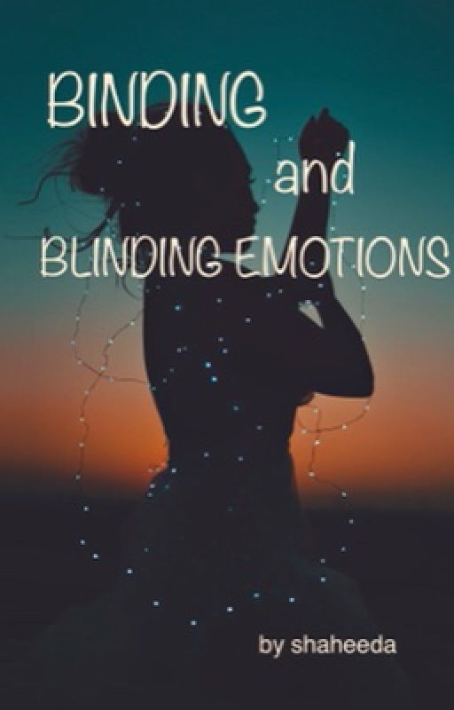 Binding and Blinding Emotions  by shaheedaserdeeq