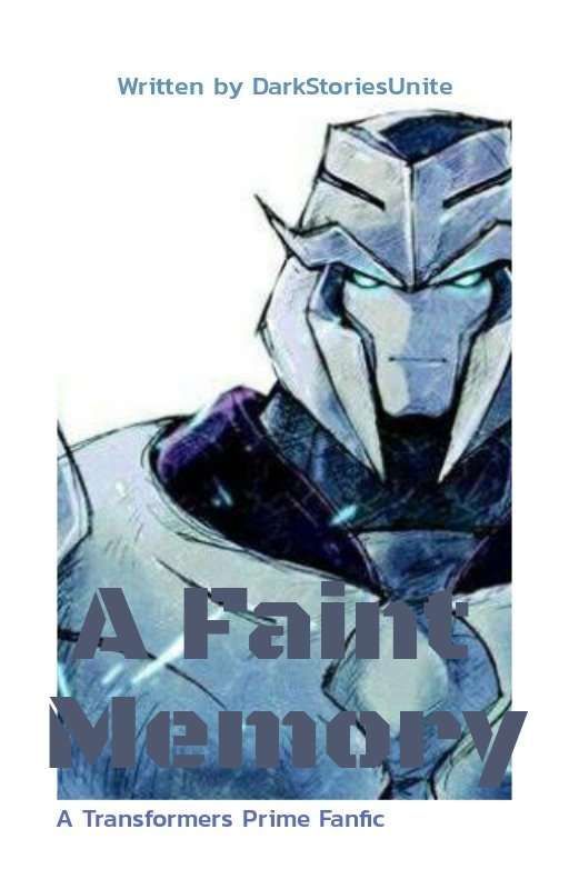 Recreation of "A Faint Memory" - A Transformers: Prime Fanfic (ON HIATUS) by DarkStoriesUnite