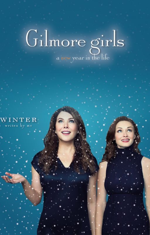 Gilmore Girls: A New Year in the Life - Winter  (SEASON 2) by ChristDav83