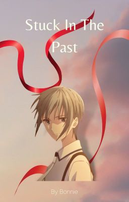 Stuck In The Past (Yuki Sohma x Reader) cover