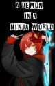 [BOOK 1] A Demon in a Ninja World by BlameMyGamingChair