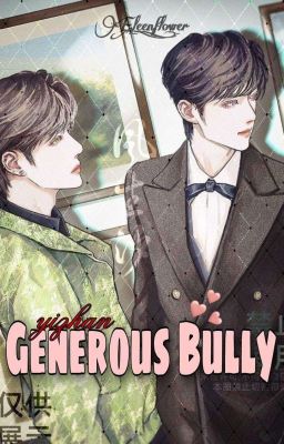 Generous Bully ||Yizhan||✔ cover