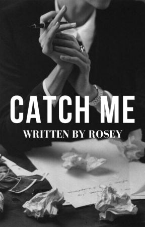 Catch Me (18 ) by rosey_the_writer